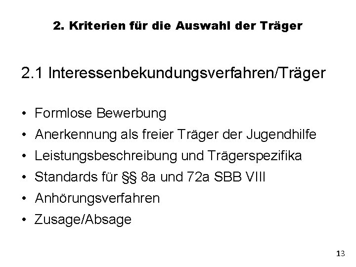 2. Kriterien für die Auswahl der Träger 2. 1 Interessenbekundungsverfahren/Träger • Formlose Bewerbung •