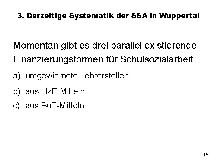 3. Derzeitige Systematik der SSA in Wuppertal Momentan gibt es drei parallel existierende Finanzierungsformen