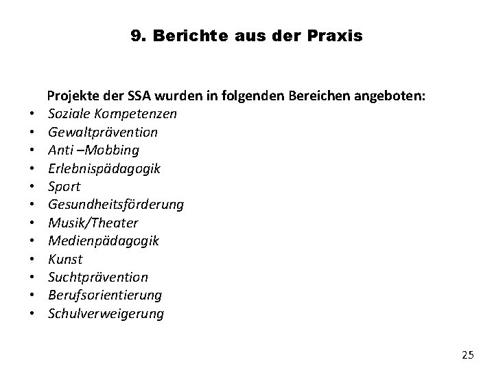 9. Berichte aus der Praxis • • • Projekte der SSA wurden in folgenden