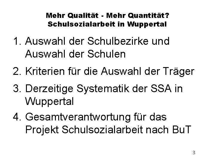 Mehr Qualität - Mehr Quantität? Schulsozialarbeit in Wuppertal 1. Auswahl der Schulbezirke und Auswahl