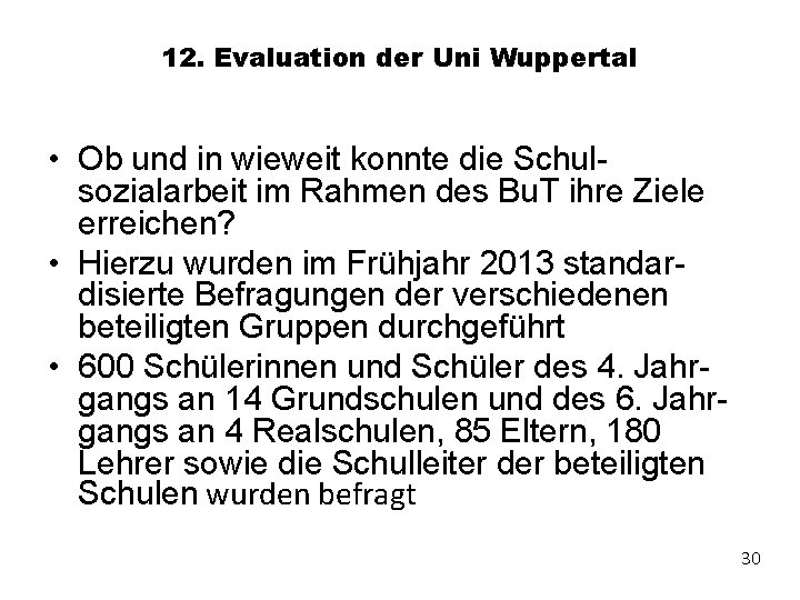 12. Evaluation der Uni Wuppertal • Ob und in wieweit konnte die Schulsozialarbeit im