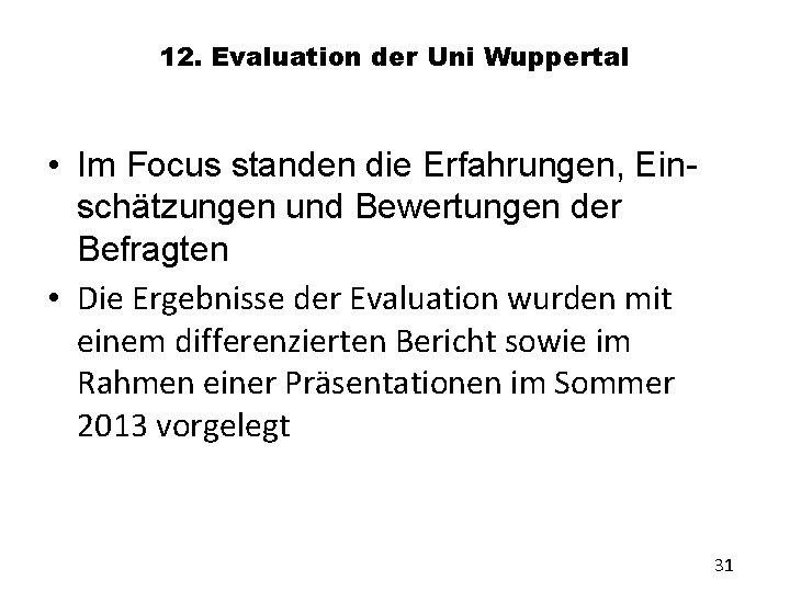 12. Evaluation der Uni Wuppertal • Im Focus standen die Erfahrungen, Einschätzungen und Bewertungen