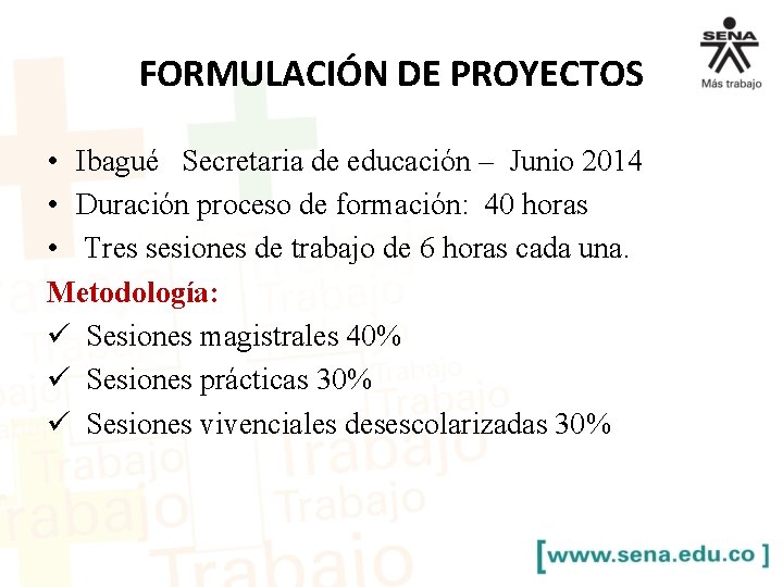 FORMULACIÓN DE PROYECTOS • Ibagué Secretaria de educación – Junio 2014 • Duración proceso