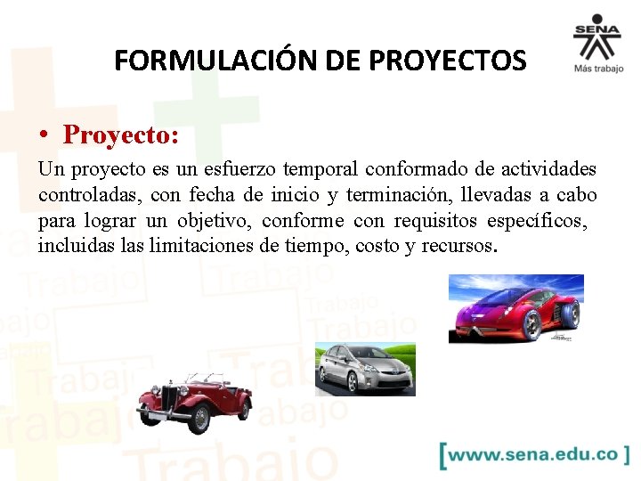 FORMULACIÓN DE PROYECTOS • Proyecto: Un proyecto es un esfuerzo temporal conformado de actividades