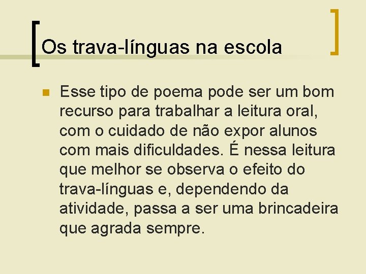 Os trava-línguas na escola n Esse tipo de poema pode ser um bom recurso