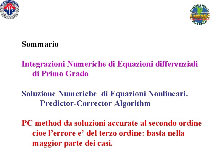 Sommario Integrazioni Numeriche di Equazioni differenziali di Primo Grado Soluzione Numeriche di Equazioni Nonlineari: