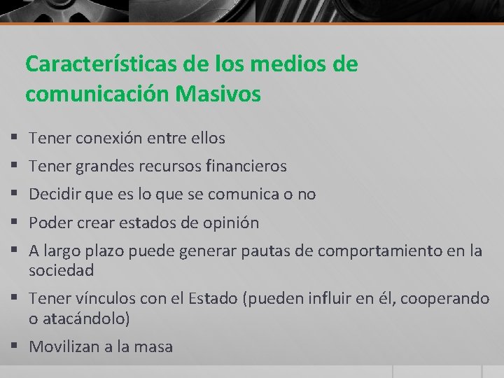 Características de los medios de comunicación Masivos § Tener conexión entre ellos § Tener