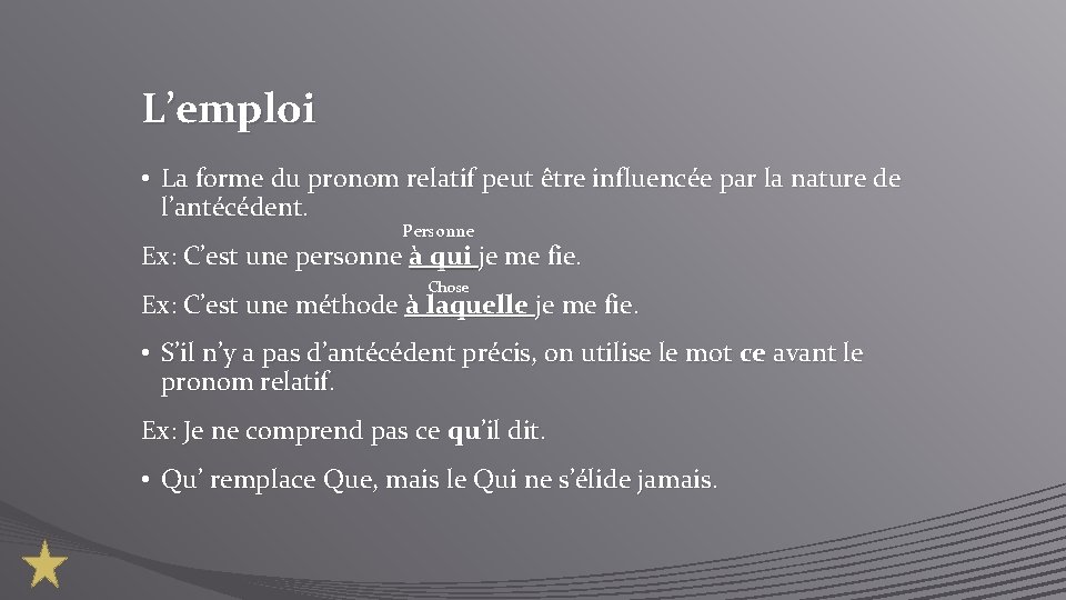 L’emploi • La forme du pronom relatif peut être influencée par la nature de