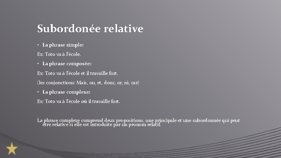 Subordonée relative • La phrase simple: Ex: Toto va à l’école. • La phrase