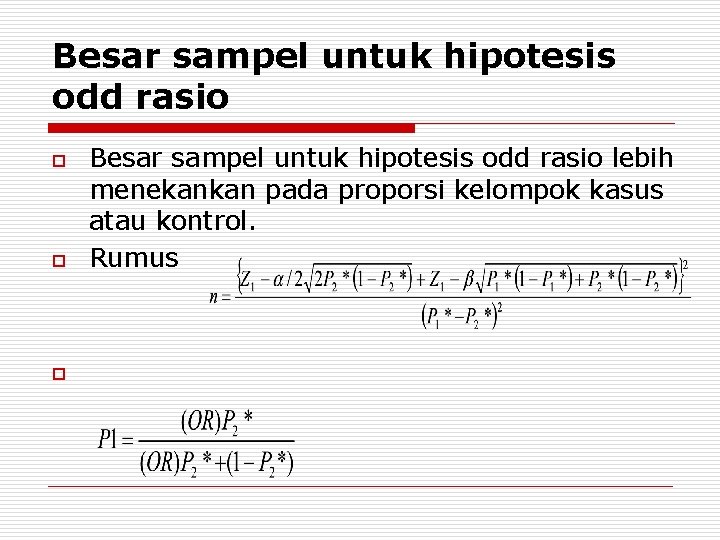 Besar sampel untuk hipotesis odd rasio o Besar sampel untuk hipotesis odd rasio lebih