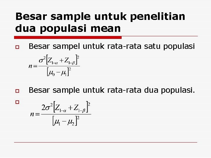 Besar sample untuk penelitian dua populasi mean o Besar sampel untuk rata-rata satu populasi