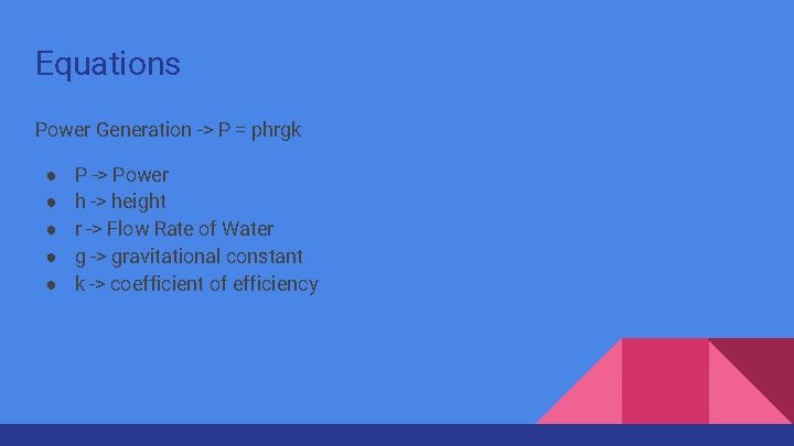 Equations Power Generation -> P = phrgk ● ● ● P -> Power h