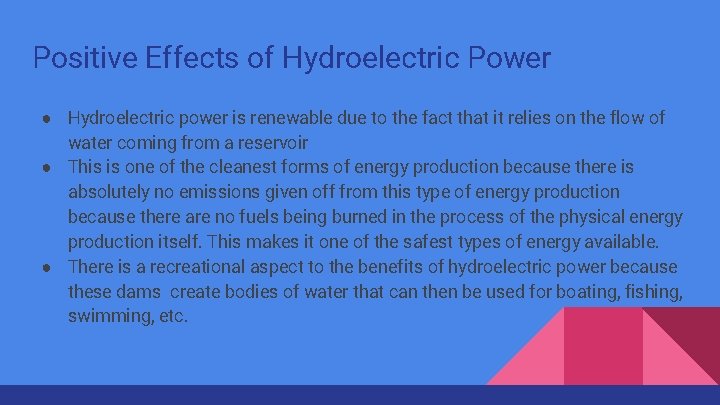 Positive Effects of Hydroelectric Power ● Hydroelectric power is renewable due to the fact
