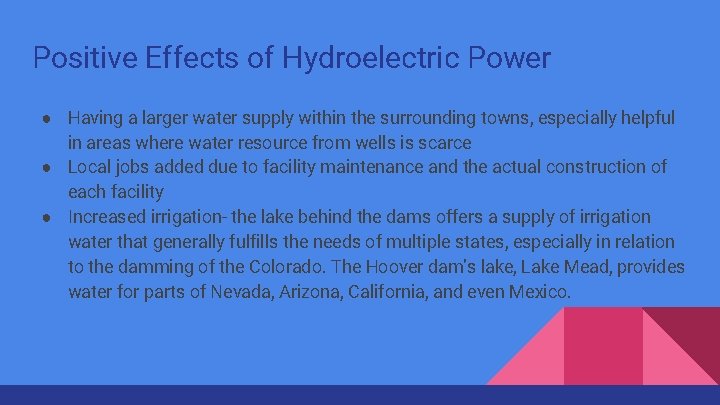 Positive Effects of Hydroelectric Power ● Having a larger water supply within the surrounding