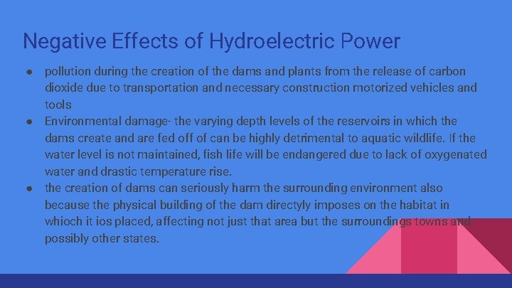 Negative Effects of Hydroelectric Power ● pollution during the creation of the dams and