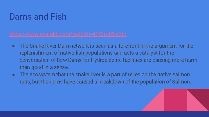 Dams and Fish https: //www. youtube. com/watch? v=DK 5 n. UXkrz 8 o ●