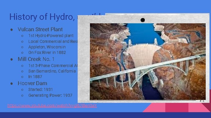History of Hydro, cont’d ● Vulcan Street Plant ○ ○ 1 st Hydro-Powered plant