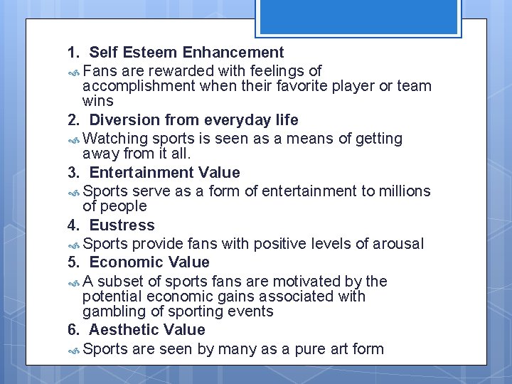 1. Self Esteem Enhancement Fans are rewarded with feelings of accomplishment when their favorite