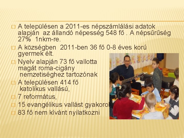 � � � � A településen a 2011 -es népszámlálási adatok alapján az állandó