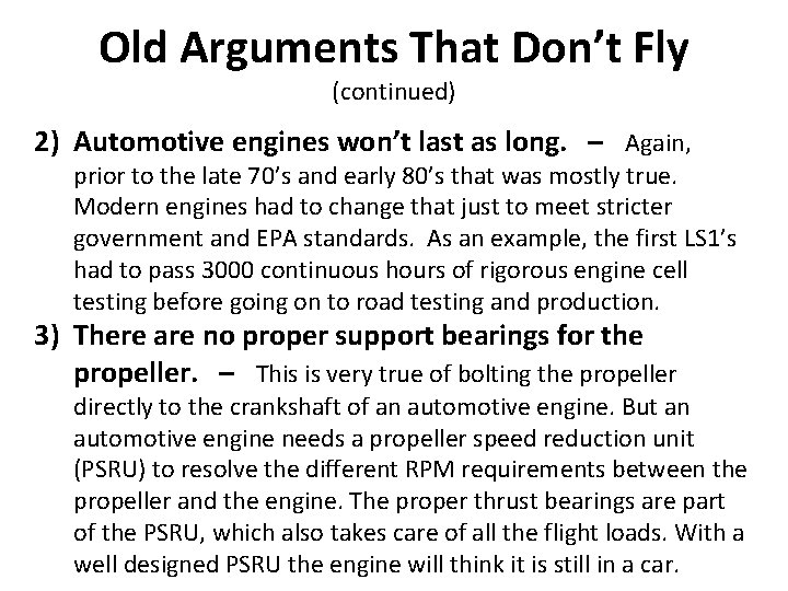 Old Arguments That Don’t Fly (continued) 2) Automotive engines won’t last as long. –