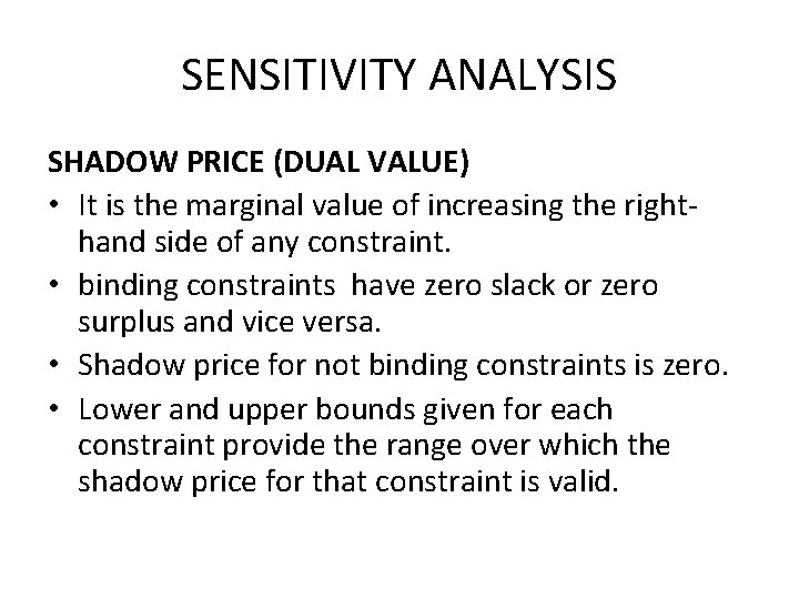 SENSITIVITY ANALYSIS SHADOW PRICE (DUAL VALUE) • It is the marginal value of increasing