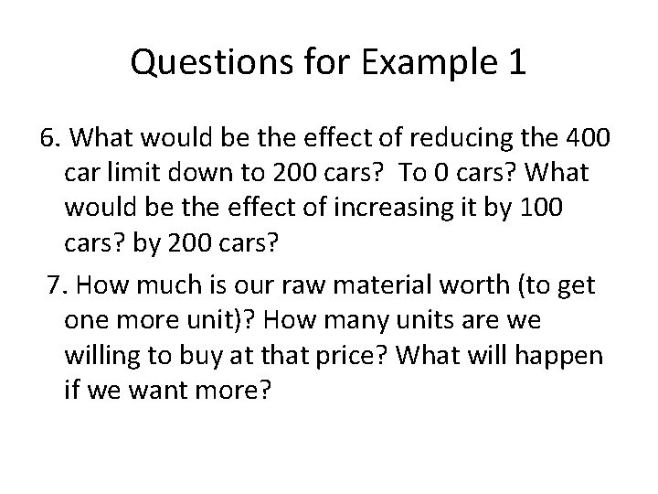 Questions for Example 1 6. What would be the effect of reducing the 400