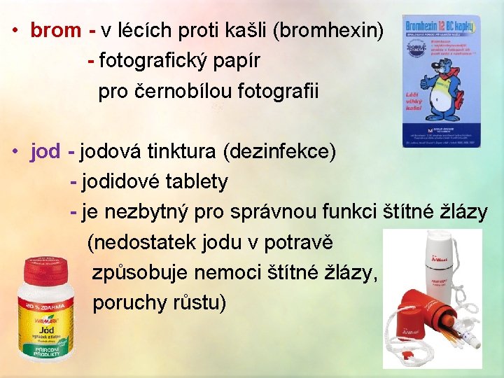  • brom - v lécích proti kašli (bromhexin) - fotografický papír pro černobílou