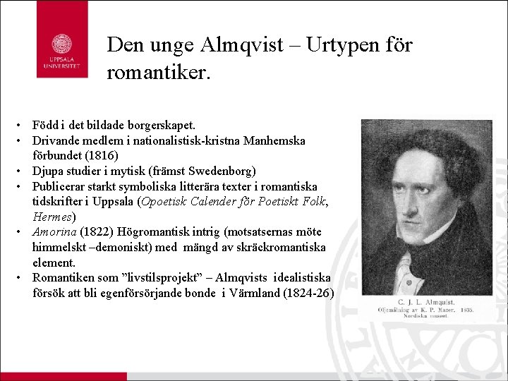 Den unge Almqvist – Urtypen för romantiker. • Född i det bildade borgerskapet. •