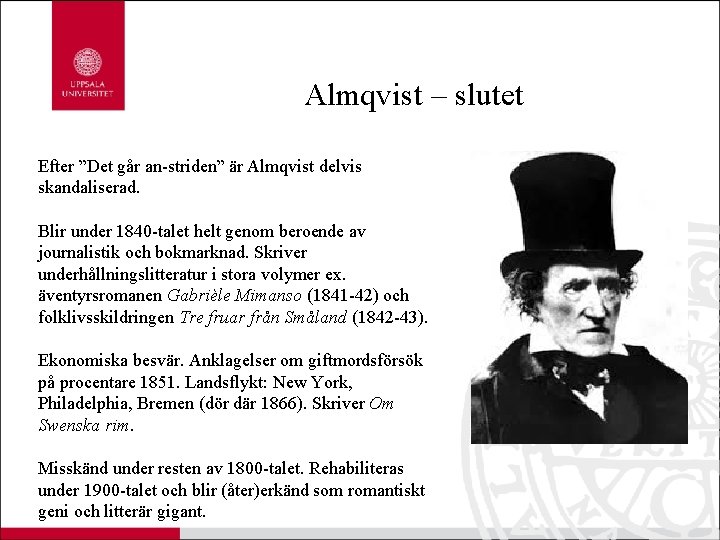 Almqvist – slutet Efter ”Det går an-striden” är Almqvist delvis skandaliserad. Blir under 1840