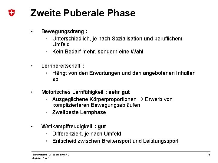 Zweite Puberale Phase • Bewegungsdrang : • Unterschiedlich, je nach Sozialisation und beruflichem Umfeld