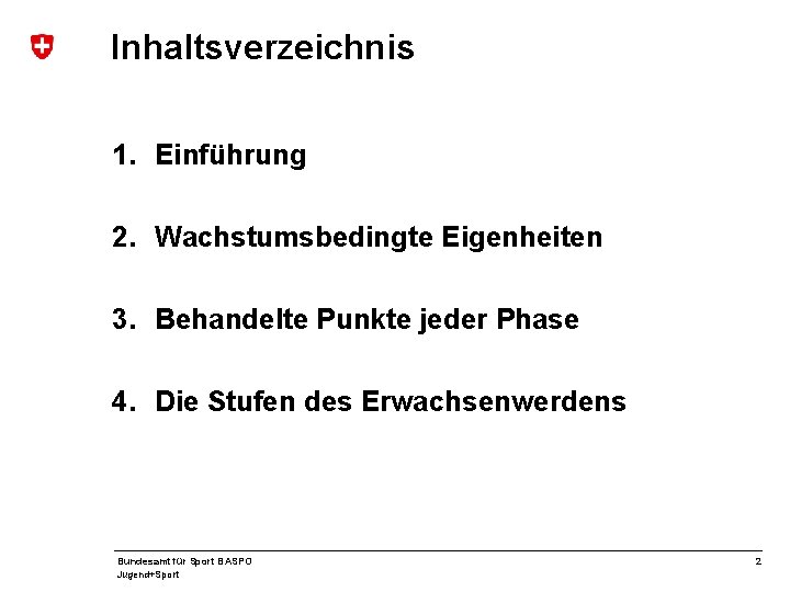 Inhaltsverzeichnis 1. Einführung 2. Wachstumsbedingte Eigenheiten 3. Behandelte Punkte jeder Phase 4. Die Stufen