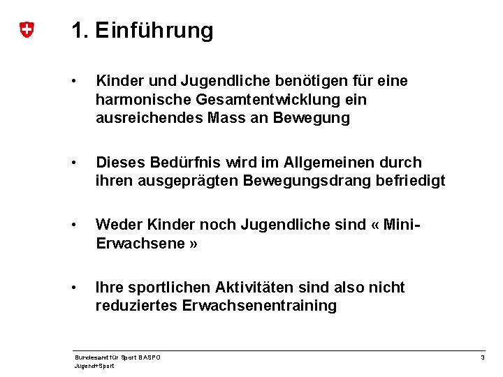 1. Einführung • Kinder und Jugendliche benötigen für eine harmonische Gesamtentwicklung ein ausreichendes Mass