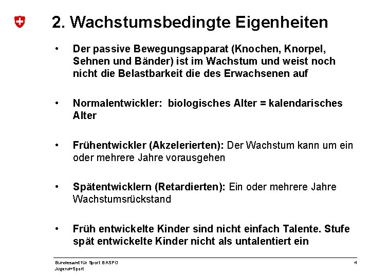 2. Wachstumsbedingte Eigenheiten • Der passive Bewegungsapparat (Knochen, Knorpel, Sehnen und Bänder) ist im