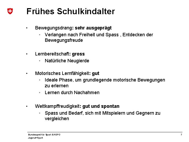 Frühes Schulkindalter • Bewegungsdrang: sehr ausgeprägt • Verlangen nach Freiheit und Spass , Entdecken