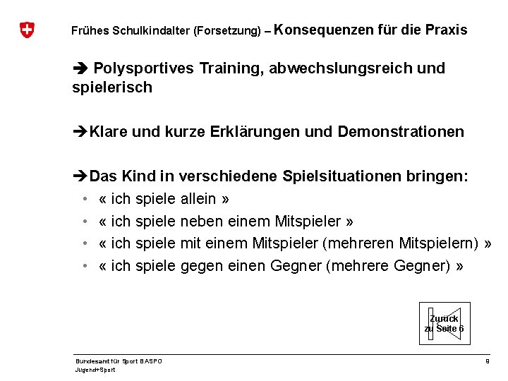 Frühes Schulkindalter (Forsetzung) – Konsequenzen für die Praxis Polysportives Training, abwechslungsreich und spielerisch èKlare