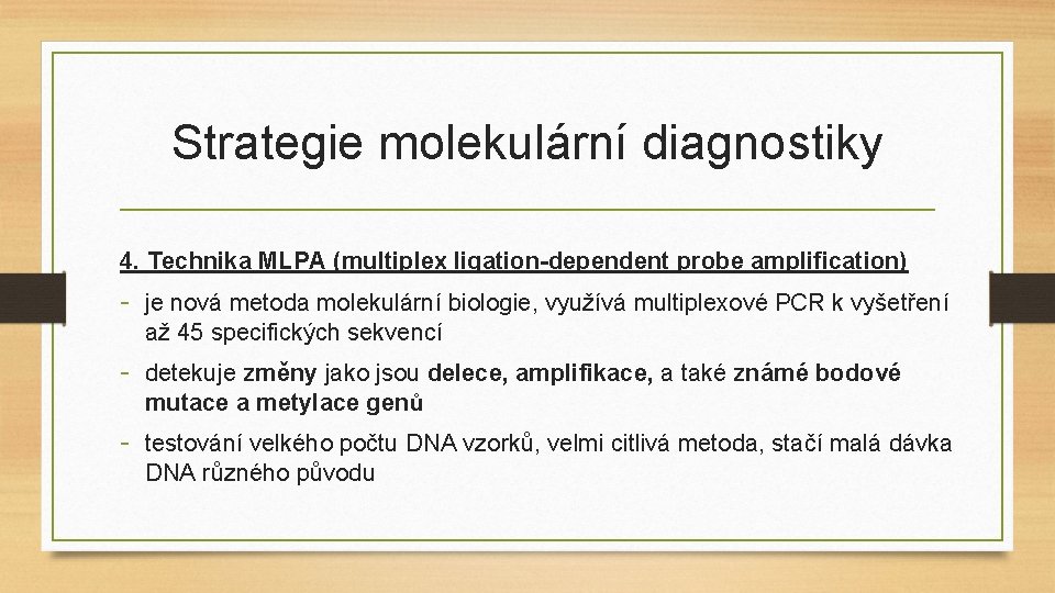 Strategie molekulární diagnostiky 4. Technika MLPA (multiplex ligation-dependent probe amplification) - je nová metoda