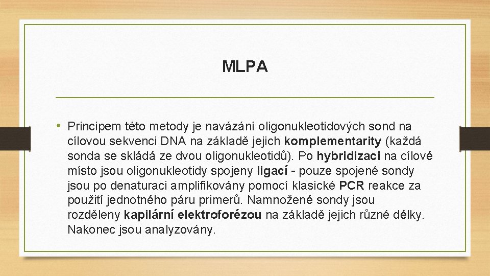 MLPA • Principem této metody je navázání oligonukleotidových sond na cílovou sekvenci DNA na