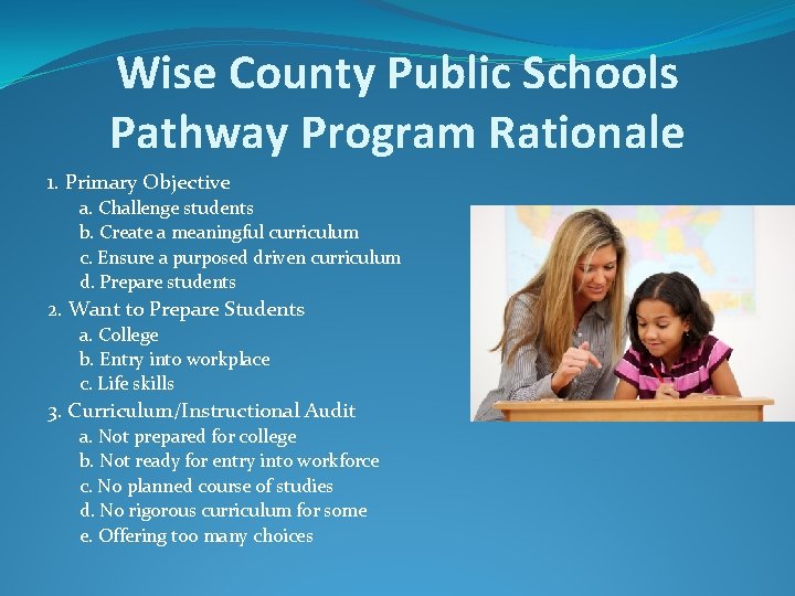 Wise County Public Schools Pathway Program Rationale 1. Primary Objective a. Challenge students b.