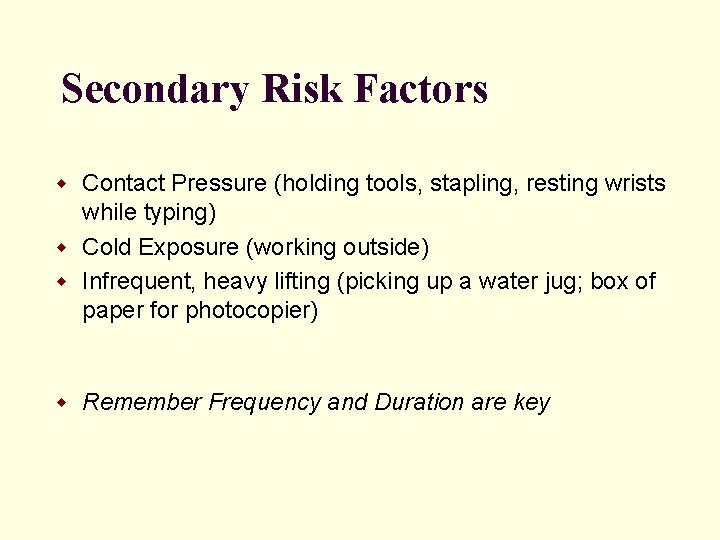 Secondary Risk Factors w Contact Pressure (holding tools, stapling, resting wrists while typing) w