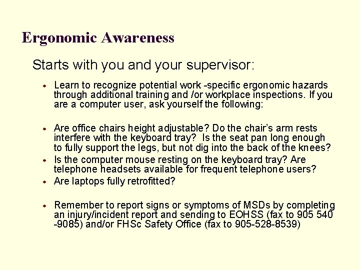 Ergonomic Awareness Starts with you and your supervisor: w Learn to recognize potential work