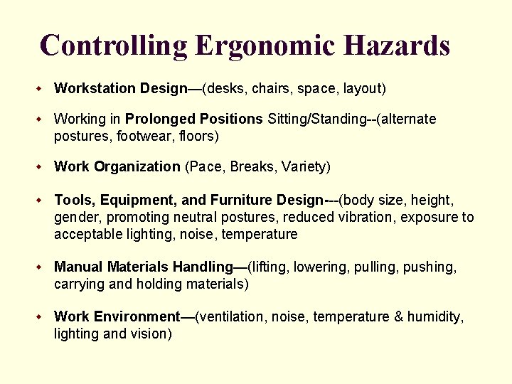 Controlling Ergonomic Hazards w Workstation Design—(desks, chairs, space, layout) w Working in Prolonged Positions