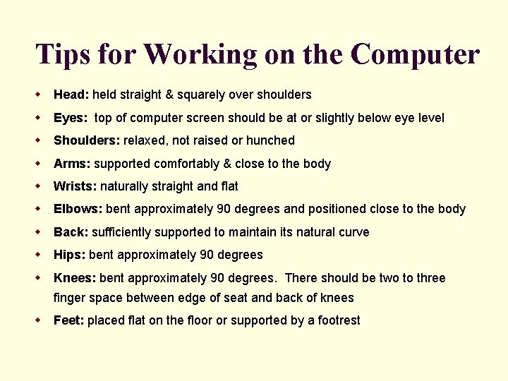 Tips for Working on the Computer w Head: held straight & squarely over shoulders