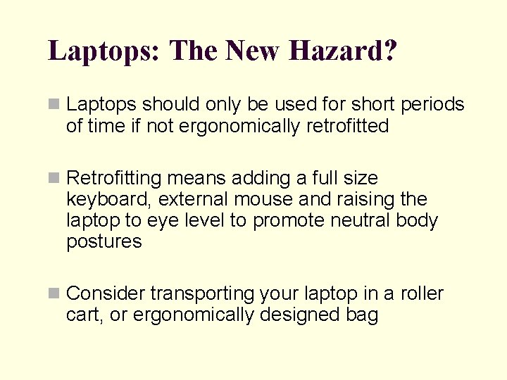 Laptops: The New Hazard? n Laptops should only be used for short periods of