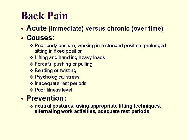Back Pain w w Acute (immediate) versus chronic (over time) Causes: v Poor body