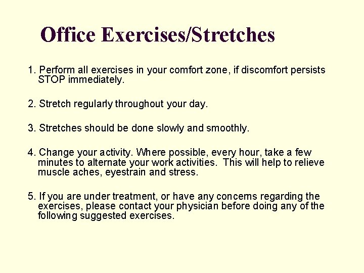 Office Exercises/Stretches 1. Perform all exercises in your comfort zone, if discomfort persists STOP