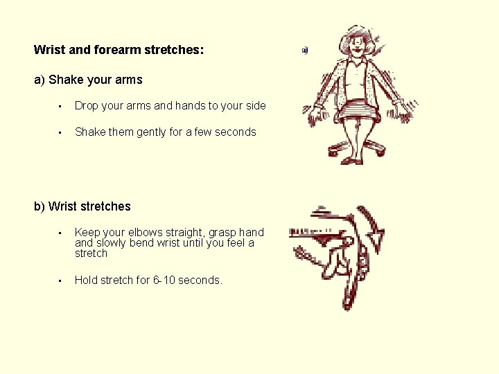 Wrist and forearm stretches: a) Shake your arms • Drop your arms and hands