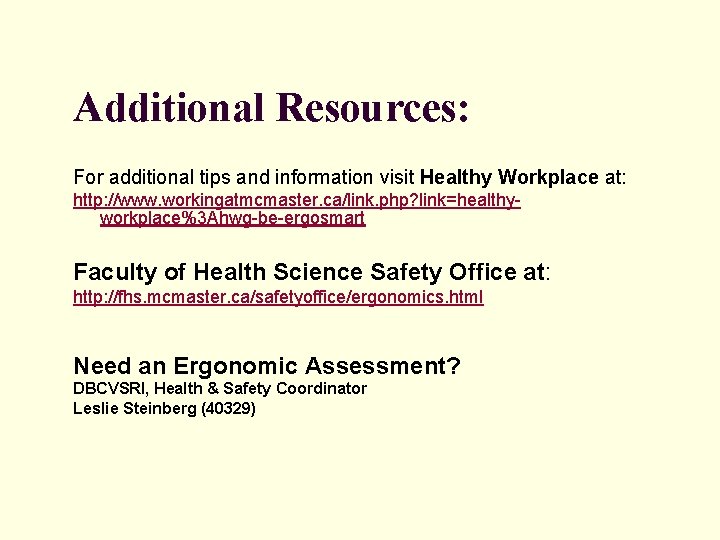 Additional Resources: For additional tips and information visit Healthy Workplace at: http: //www. workingatmcmaster.