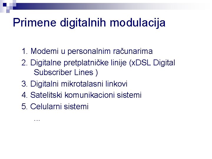 Primene digitalnih modulacija 1. Modemi u personalnim računarima 2. Digitalne pretplatničke linije (x. DSL