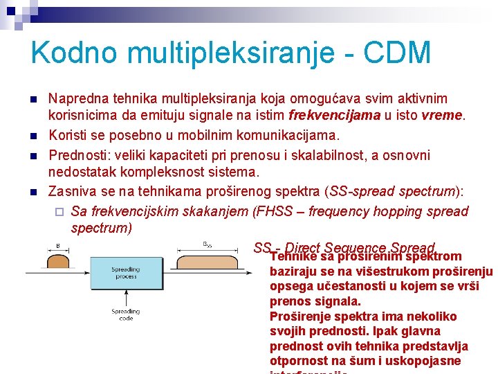 Kodno multipleksiranje - CDM n n Napredna tehnika multipleksiranja koja omogućava svim aktivnim korisnicima