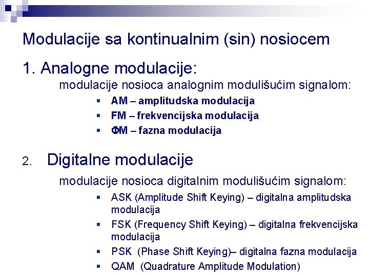 Modulacije sa kontinualnim (sin) nosiocem 1. Analogne modulacije: modulacije nosioca analognim modulišućim signalom: §